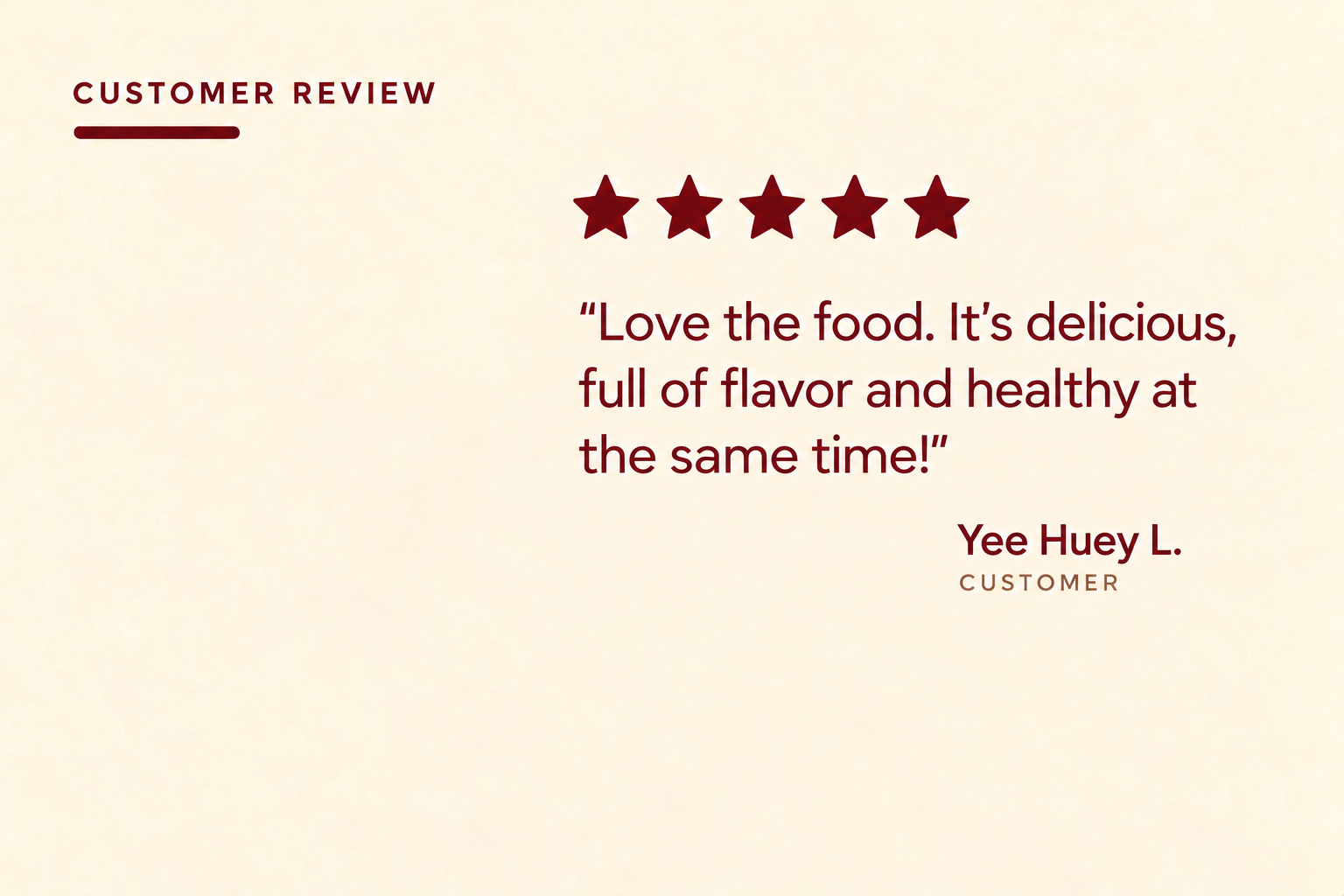 Five-star customer feedback describing delicious, flavorful and healthy food.