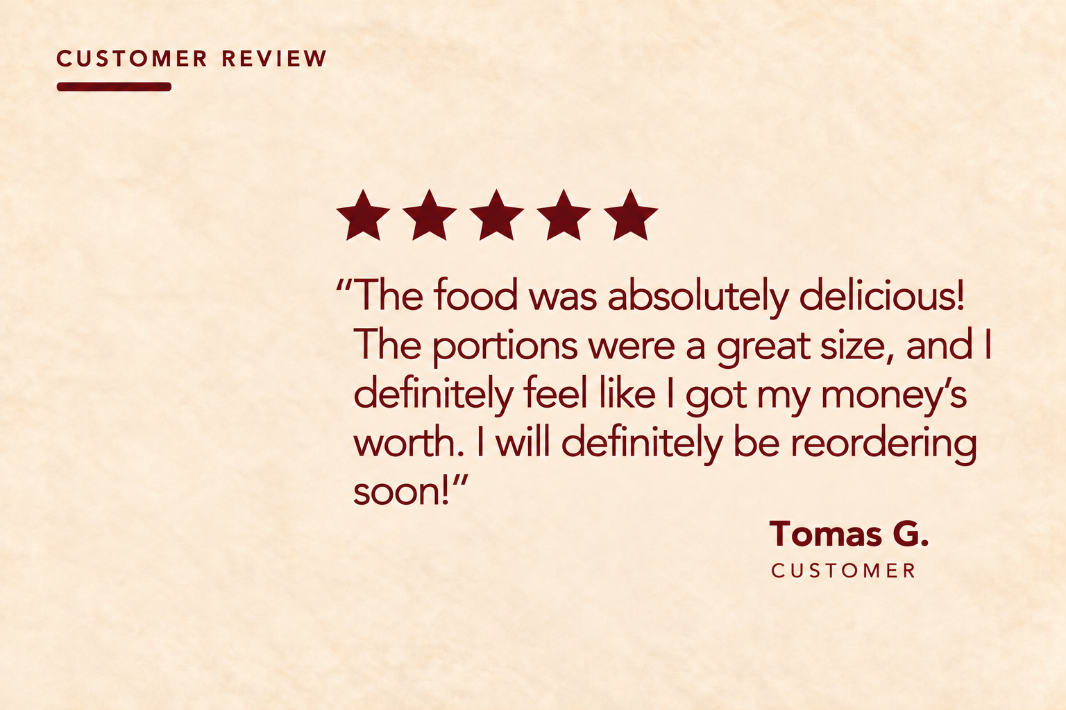 Five-star customer feedback about delicious food, generous portions and value.